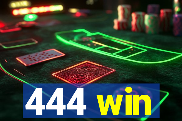 444 win